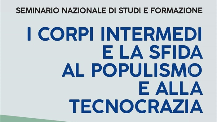Seminario Nazionale di Studi e Formazione “I corpi intermedi e la sfida al populismo e alla tecnocrazia”